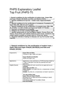 PHPS Explanatory Leaflet Top Fruit (PHPS-Tf) 1. Special conditions for the certification of mother trees –Super Elite and Super Elite(N) (SE/SE(N)) and Elite and Elite(N) (E/E(N)) .................... 1 2. Special cond