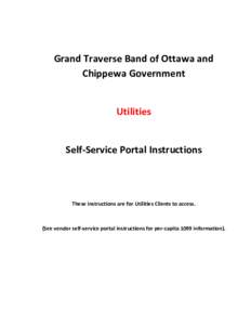 Grand Traverse Band of Ottawa and Chippewa Government Utilities Self-Service Portal Instructions  These instructions are for Utilities Clients to access.