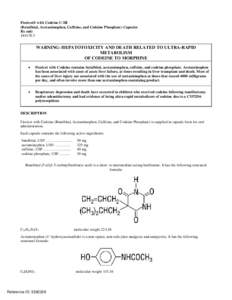 Fioricet® with Codeine C-III (Butalbital, Acetaminophen, Caffeine, and Codeine Phosphate) Capsules Rx only[removed]WARNING: HEPATOTOXICITY AND DEATH RELATED TO ULTRA-RAPID