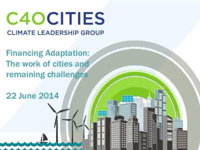 Financing Adaptation: The work of cities and remaining challenges 22 June[removed]