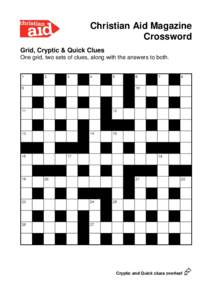 Christian Aid Magazine Crossword Grid, Cryptic & Quick Clues One grid, two sets of clues, along with the answers to both.  Cryptic and Quick clues overleaf