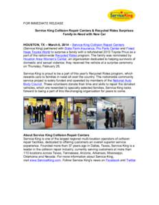FOR IMMEDIATE RELEASE Service King Collision Repair Centers & Recycled Rides Surprises Family-in-Need with New Car HOUSTON, TX – March 6, 2014 – Service King Collision Repair Centers (Service King) partnered with Sta