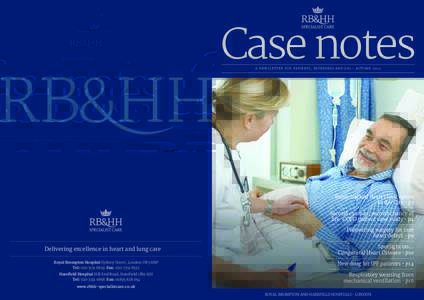 Case notes a NEWSLEttER foR PatiENtS, REfERRERS aNd GPs - aUtUmN 2013 Bupa-backed heart clinic opens in the City - p3 Second opinion, second chance of