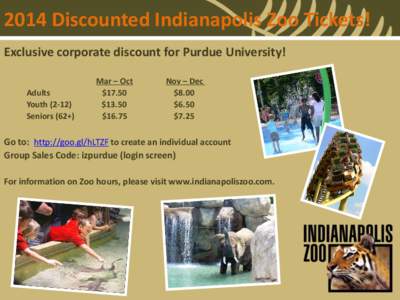 2014 Discounted Indianapolis Zoo Tickets! Exclusive corporate discount for Purdue University! Adults Youth[removed]Seniors (62+)