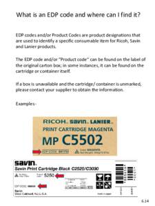 What is an EDP code and where can I find it? EDP codes and/or Product Codes are product designations that are used to identify a specific consumable item for Ricoh, Savin and Lanier products. The EDP code and/or “Produ