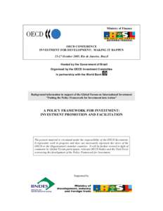 Ministry of Finance  OECD CONFERENCE INVESTMENT FOR DEVELOPMENT: MAKING IT HAPPEN[removed]October 2005, Rio de Janeiro, Brazil Hosted by the Government of Brazil