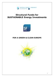 Structural Funds for SUSTAINABLE Energy Investments FOR A GREEN & CLEAN EUROPE  1