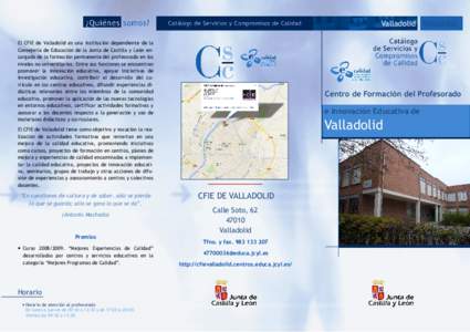 Valladolid Valladolid El CFIE de Valladolid es una institución dependiente de la Consejería de Educación de la Junta de Castilla y León encargada de la formación permanente del profesorado en los niveles no universi