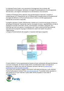 Lo standard Family Audit è uno strumento di management che consente alle organizzazioni di sviluppare, attraverso una logica di partecipazione e di coinvolgimento dei lavoratori, una migliore conciliazione tra vita fami