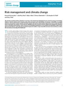 PERSPECTIVE PUBLISHED ONLINE: 24 MARCH 2013 | DOI: NCLIMATE1740 Risk management and climate change Howard Kunreuther1*, Geoffrey Heal2, Myles Allen3, Ottmar Edenhofer4,5, Christopher B. Field6 and Gary Yohe7