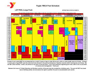 Foglia YMCA Pool Schedule LAP POOL (Large Pool) EFFECTIVE[removed]14  The pool closes at 9:30pm Monday - Friday, 5:30pm on Saturday, and 4:30pm on Sunday. Schedule subject to change without notice