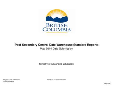 Post-Secondary y Central Data Warehouse Standard Reports p May 2014 Data Submission  Ministry of Advanced Education
