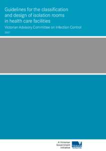 Guidelines for the classification and design of isolation rooms in health care facilities - Victorian Advisory Committee on Infection Control 2007