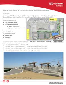 60th & Sheridan  Arvada Gold Strike Station Fact Sheet OVERVIEW Heading west, 60th & Sheridan • Arvada Gold Strike station is the fourth station on the Gold Line. It is located on Sheridan Boulevard between West 58t