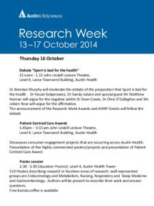 Thursday 16 October Debate “Sport is bad for the health” 12 noon[removed]John Lindell Lecture Theatre, Level 4, Lance Townsend Building, Austin Health Dr Brendan Murphy will moderate the debate of the proposition that