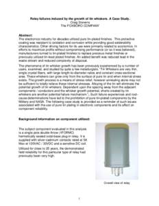 Relay failures induced by the growth of tin whiskers. A Case Study. Craig Stevens The FOXBORO COMPANY Abstract: The electronics industry for decades utilized pure tin-plated finishes. This protective coating was resistan