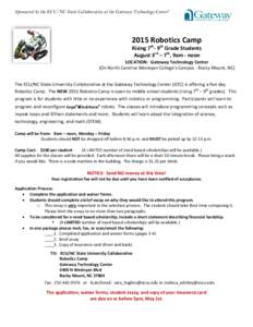 Sponsored by the ECU/NC State Collaborative at the Gateway Technology Center!  2015 Robotics Camp Rising 7th- 9th Grade Students August 3rd – 7th, 9am - noon LOCATION: Gateway Technology Center