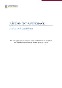 ASSESSMENT & FEEDBACK Policy and Guidelines This policy applies to all the coursework degrees at undergraduate and postgraduate level within the Faculty of Medicine, Dentistry and Health Sciences