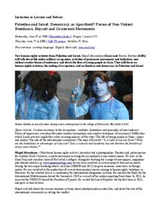 Invitation to Lecture and Debate  Palestine and Israel: Democracy, or Apartheid? Forms of Non-Violent Resistance, Boycott and Grassroots Movements Wednesday, June 4th at 7PM | Novotného lávka 5, Prague 1 (room 217) Thu