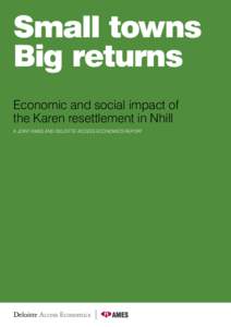 Small towns Big returns Economic and social impact of the Karen resettlement in Nhill A JOINT AMES AND DELOITTE ACCESS ECONOMICS REPORT