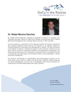 Dr. Rafael Moreno-Sanchez Dr. Rafael Moreno-Sanchez received his Bachelor of Science in Forestry from Chapingo University, Mexico in 1982 and his Master of Science and PhD in Natural Resources Management from Colorado St