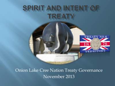 Onion Lake Cree Nation Treaty Governance November 2013   Oral Understanding of our Inherent Education