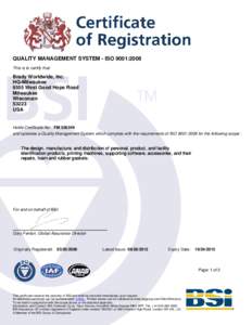 QUALITY MANAGEMENT SYSTEM - ISO 9001:2008 This is to certify that: Brady Worldwide, Inc. HQ-Milwaukee 6555 West Good Hope Road