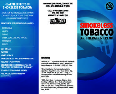 Health Effects OF Smokeless Tobacco: ADDICTION TO SMOKELESS TOBACCO OR CIGARETTES (ADDICTION IS ESPECIALLY COMMON IN YOUNG USERS).