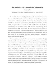 The perovskite fever: absorbing and emitting light Xiaoyang Zhu Department of Chemistry, Columbia University, New York, NYThe remarkable discoveries of highly efficient solar cells from lead halide perovskites hav