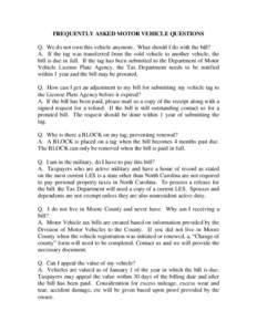 FREQUENTLY ASKED MOTOR VEHICLE QUESTIONS Q. We do not own this vehicle anymore. What should I do with the bill? A. If the tag was transferred from the sold vehicle to another vehicle, the bill is due in full. If the tag 