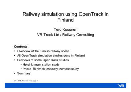 Railway simulation using OpenTrack in Finland Tero Kosonen VR-Track Ltd / Railway Consulting Contents: • Overview of the Finnish railway scene