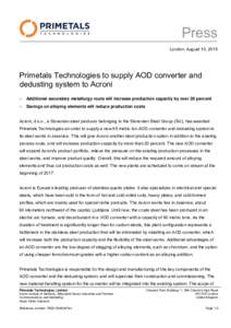 Press London, August 10, 2015 Primetals Technologies to supply AOD converter and dedusting system to Acroni 