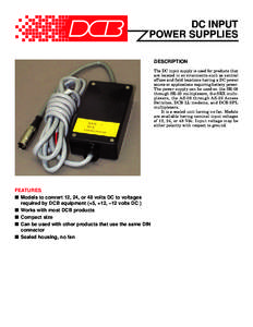 DC INPUT POWER SUPPLIES DESCRIPTION The DC input supply is used for products that are located in environments such as central offices and field locations having a DC power