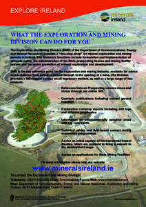 Explore Ireland  What the Exploration and Mining Division can do for you The Exploration and Mining Division (EMD) of the Department of Communications, Energy and Natural Resources provides a “one-stop-shop” for mine