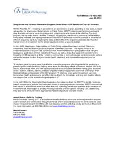 FOR IMMEDIATE RELEASE June 28, 2012 Drug Abuse and Violence Prevention Program Saves Money--$38 Benefit for Every $1 Invested WHITE PLAINS, NY – Investing in prevention is an economic no-brainer, according to new study