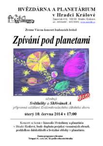 HVĚZDÁRNA A PLANETÁRIUM v Hradci Králové Zámeček 456, [removed]Hradec Králové, tel.: [removed], [removed], www.astrohk.cz  Zveme Vás na koncert budoucích hvězd