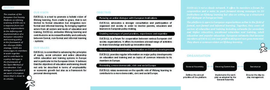 HISTORY The creation of the European Civil Society Platform on Lifelong Learning (EUCIS-LLL) is a response from civil