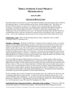 TRIBAL SUPREME COURT PROJECT MEMORANDUM APRIL19, 2004 UPDATES ON RECENT CASES The Tribal Supreme Court Project is a part of the Tribal Sovereignty Protection Initiative and is staffed by the National Congress of American