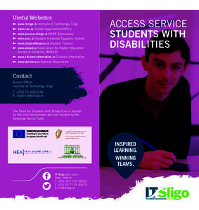 Useful Websites ➽➽ www.itsligo.ie Institute of Technology, Sligo ➽➽ www.cao.ie Central Applications Office ➽➽ www.accesscollege.ie DARE Admissions ➽➽ www.susi.ie Student Universal Supports Ireland ➽➽ 