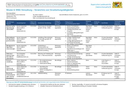 Bayerisches Landesamt für Datenschutzaufsicht Hinweis: Dieses kurze Muster soll Verantwortlichen nur den Einstieg in das Thema „Verzeichnis von Verarbeitungstätigkeiten“ gem. Art. 30 Abs. 1 DS-GVO erleichtern. Ein 