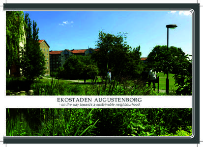 EKOSTADEN AUGUSTENBORG - on the way towards a sustainable neighbourhood A unique process  The process started in 1997 when there were discussions about closing