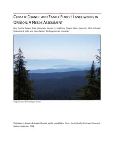 CLIMATE CHANGE AND FAMILY FOREST LANDOWNERS IN OREGON: A NEEDS ASSESSMENT Amy Grotta, Oregon State University; Janean H. Creighton, Oregon State University; Chris Schnepf, University of Idaho; and Sylvia Kantor, Washingt