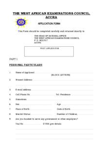 THE WEST AFRICAN EXAMINATIONS COUNCIL, ACCRA APPLICATION FORM This Form should be completed carefully and returned directly to: THE HEAD OF NATIONAL OFFICE THE WEST AFRICAN EXAMINATIONS COUNCIL