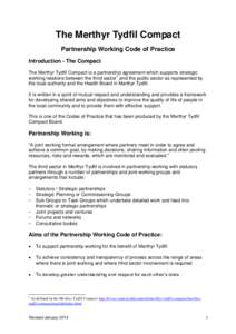 The Merthyr Tydfil Compact Partnership Working Code of Practice Introduction - The Compact The Merthyr Tydfil Compact is a partnership agreement which supports strategic working relations between the third sector1 and th