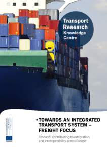 •TOWARDS AN INTEGRATED TRANSPORT SYSTEM – FREIGHT FOCUS Research contributing to integration and interoperability across Europe