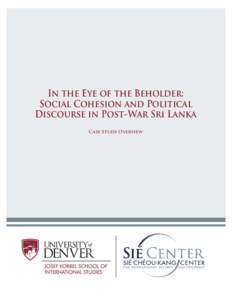 In the Eye of the Beholder: Social Cohesion and Political Discourse in Post-War Sri Lanka Case Study Overview  © Fletcher D. Cox, Catherine R. Orsborn, and Timothy D. Sisk. All rights reserved.