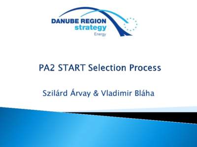 Szilárd Árvay & Vladimir Bláha  START Danube Region Project Fund - 1st Call Main Features 