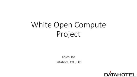 White Open Compute Project Koichi Ise Datahotel CO., LTD  Hokkaido BIBAI City