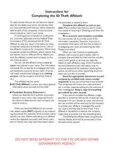 Instructions for Completing the ID Theft Affidavit To make certain that you do not become responsible for the debts incurred by the identity thief, you must provide proof that you didn’t create the debt to each of the 