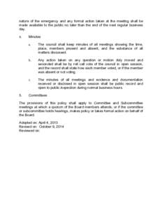 nature of the emergency and any formal action taken at the meeting shall be made available to the public no later than the end of the next regular business day.	
     4. 	
  